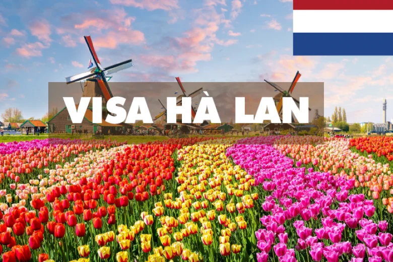 Dịch vụ làm visa Hà Lan du lịch & thăm thân trọn gói