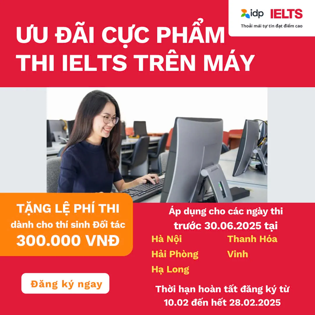 Ưu Đãi Giảm Lệ Phí Thi IELTS Từ IDP Cho Thí Sinh Đăng Ký Qua Du Học Tương Lai Xanh